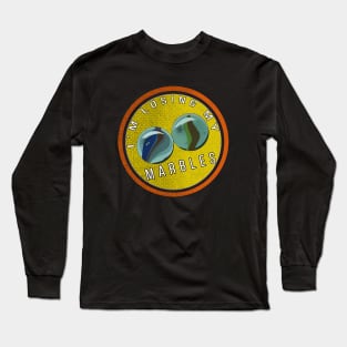 I'm Losing My Marbles Long Sleeve T-Shirt